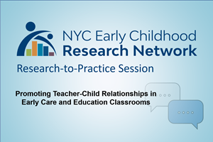 New Research-to-Practice Video on Promoting Teacher-Child Relationships in Early Care and Education Classrooms
